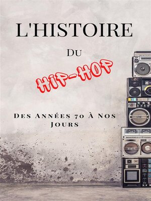 cover image of L'Histoire Du Hip-Hop--Des Années 70 à Nos Jours (French Edition)